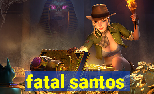 fatal santos